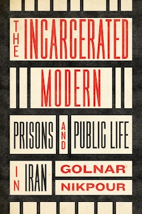 The Incarcerated Modern Prisons and Public Life